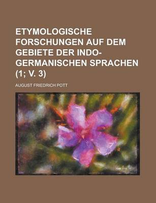 Book cover for Etymologische Forschungen Auf Dem Gebiete Der Indo-Germanischen Sprachen (1; V. 3 )