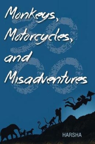 Cover of Monkeys, Motorcycles, and Misadventures