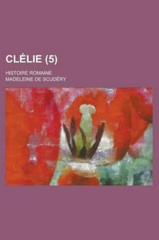 Cover of Clelie; Histoire Romaine (5)