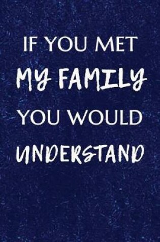 Cover of If You Met my Family You Would Understand