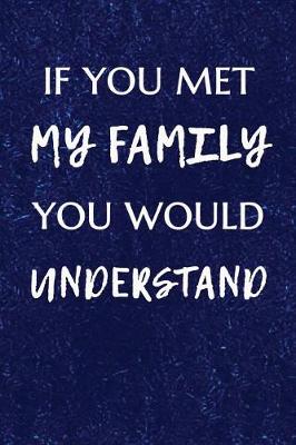 Book cover for If You Met my Family You Would Understand