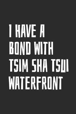 Book cover for I Have A Bond With Tsim Sha Tsui Waterfront