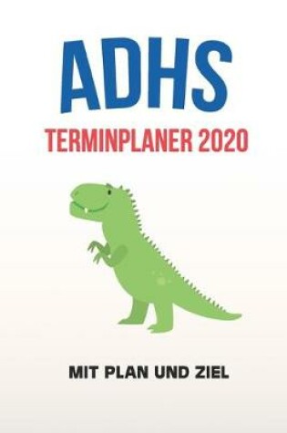 Cover of ADHS Terminplaner 2020 - Mit Plan und Ziel