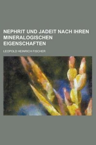 Cover of Nephrit Und Jadeit Nach Ihren Mineralogischen Eigenschaften