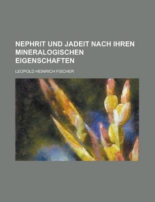 Book cover for Nephrit Und Jadeit Nach Ihren Mineralogischen Eigenschaften