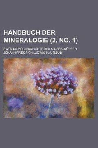 Cover of Handbuch Der Mineralogie; System Und Geschichte Der Mineralkorper (2, No. 1 )