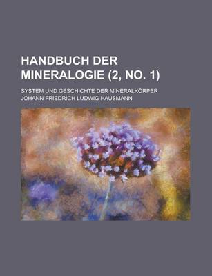 Book cover for Handbuch Der Mineralogie; System Und Geschichte Der Mineralkorper (2, No. 1 )