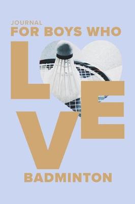 Cover of Journal For Boys Who Love Badminton