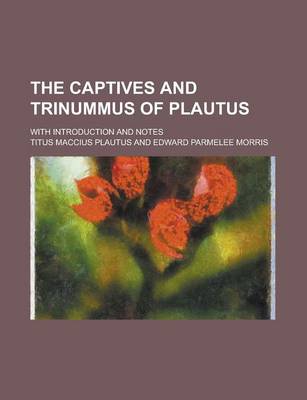 Book cover for The Captives and Trinummus of Plautus; With Introduction and Notes