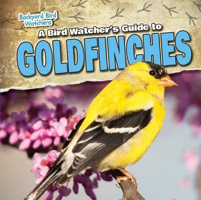 Book cover for A Bird Watcher's Guide to Goldfinches