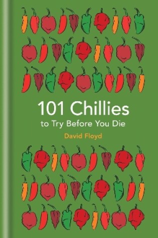 Cover of 101 Chillies to Try Before You Die