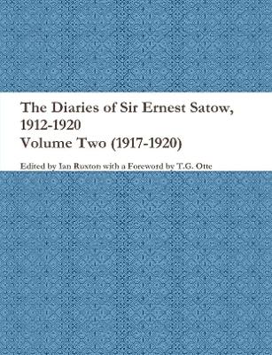 Book cover for The Diaries of Sir Ernest Satow, 1912-1920 - Volume Two (1917-1920)