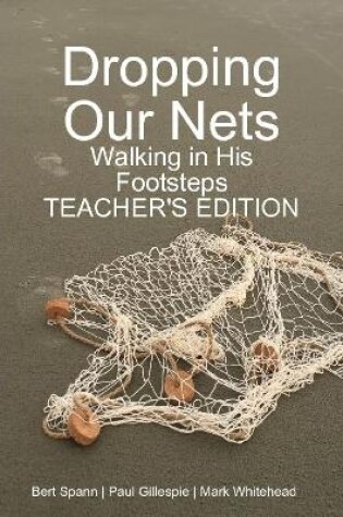 Cover of Dropping Our Nets: Walking in His Footsteps Teacher's Edition
