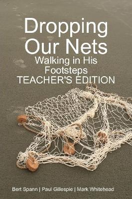 Book cover for Dropping Our Nets: Walking in His Footsteps Teacher's Edition