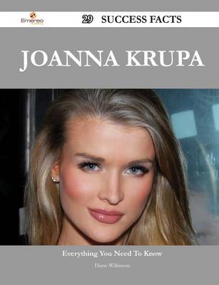 Book cover for Joanna Krupa 29 Success Facts - Everything You Need to Know about Joanna Krupa