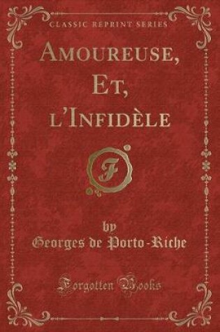 Cover of Amoureuse, Et, l'Infidèle (Classic Reprint)