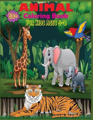 Book cover for 50+ Animal Coloring Book For Kids Ages 5-8