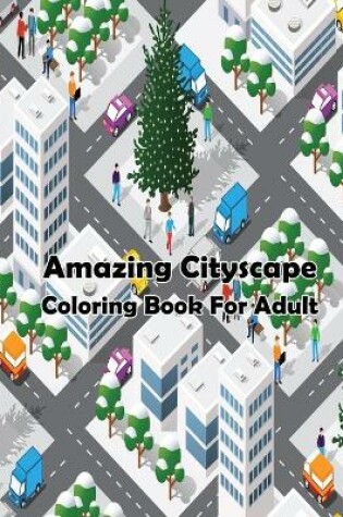 Cover of Amazing Cityscape Coloring Book For Adult