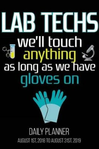 Cover of Lab Techs We'll Touch Anything As Long As We Have Gloves On