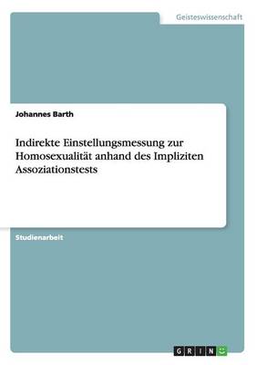 Book cover for Indirekte Einstellungsmessung zur Homosexualität anhand des Impliziten Assoziationstests