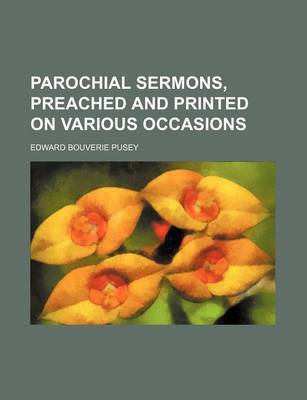 Book cover for Parochial Sermons, Preached and Printed on Various Occasions