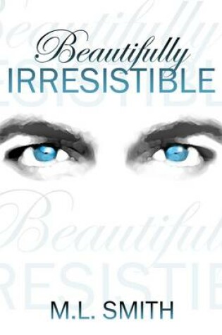Cover of Beautifully Irresistible