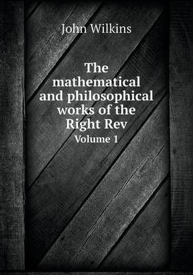 Book cover for The mathematical and philosophical works of the Right Rev Volume 1