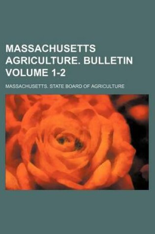 Cover of Massachusetts Agriculture. Bulletin Volume 1-2