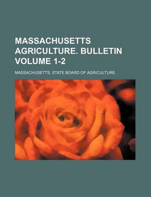 Book cover for Massachusetts Agriculture. Bulletin Volume 1-2