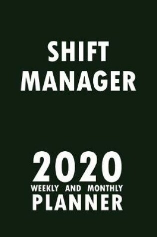 Cover of Shift Manager 2020 Weekly and Monthly Planner