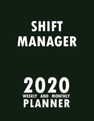 Book cover for Shift Manager 2020 Weekly and Monthly Planner