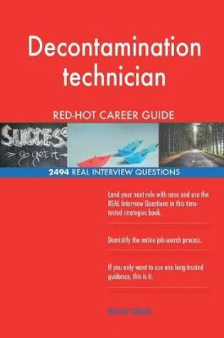 Cover of Decontamination technician RED-HOT Career Guide; 2494 REAL Interview Questions