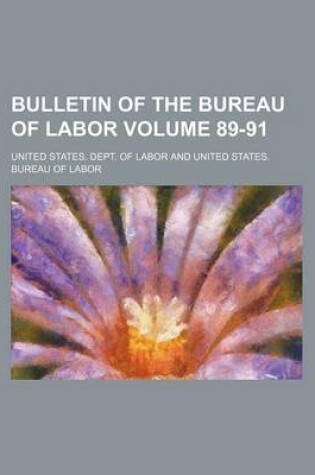 Cover of Bulletin of the Bureau of Labor Volume 89-91