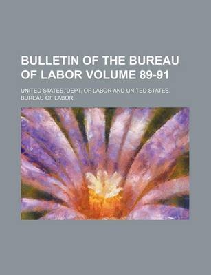 Book cover for Bulletin of the Bureau of Labor Volume 89-91