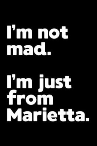 Cover of I'm not mad. I'm just from Marietta.