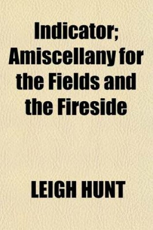 Cover of Indicator; Amiscellany for the Fields and the Fireside