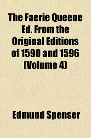 Cover of The Faerie Queene Ed. from the Original Editions of 1590 and 1596 Volume 4