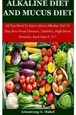 Cover of Alkaline Diet And Mucus Diet