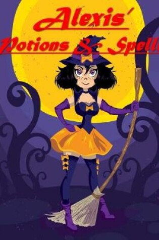 Cover of Alexis' Potions & Spells