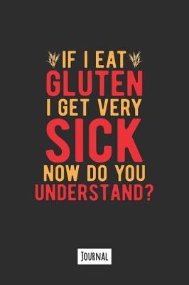 Book cover for If I Eat Gluten I Get Very Sick Now Do You Understand?