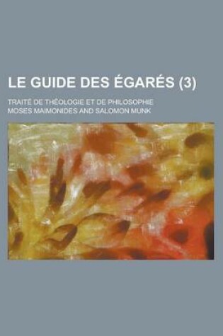 Cover of Le Guide Des Egares; Traite de Theologie Et de Philosophie (3 )