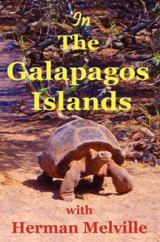 Cover of In the Galapagos Islands with Herman Melville, the Encantadas or Enchanted Isles