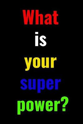 Book cover for What is your super power?