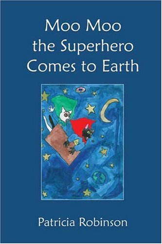 Book cover for Moo Moo the Superhero Comes to Earth