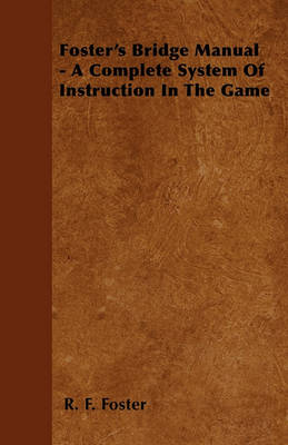 Book cover for Foster's Bridge Manual - A Complete System Of Instruction In The Game