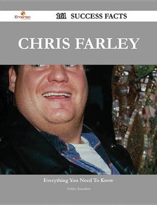 Book cover for Chris Farley 161 Success Facts - Everything You Need to Know about Chris Farley