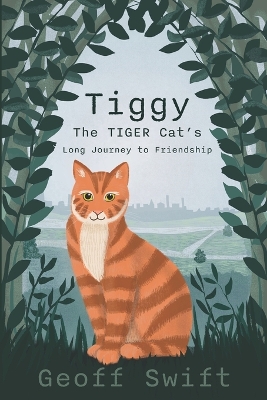Book cover for Tiggy The TIGER Cat's Long Journey to Friendship
