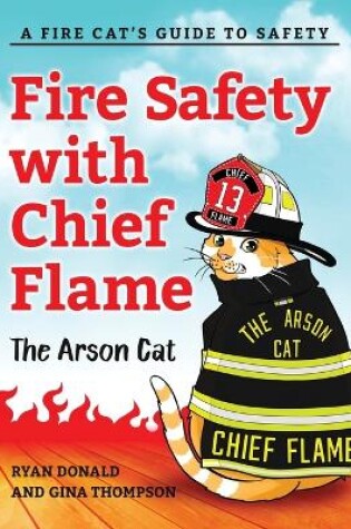 Cover of Fire Safety with Chief Flame the Arson Cat