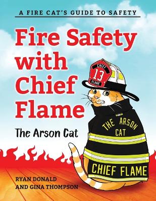 Book cover for Fire Safety with Chief Flame the Arson Cat