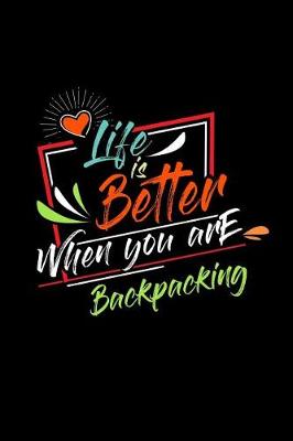 Book cover for Life Is Better When You Are Backpacking